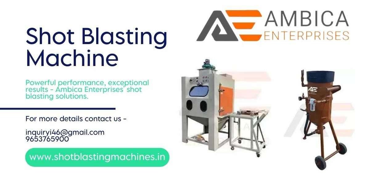 Find the Right Shot Blasting Machine for Your Needs | Ambica Enterprises