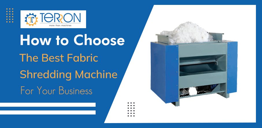 How to Choose the Best Fabric Shredding Machine for Your Business – Terron india